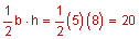 one-half b times h = one-half times 5 times 8 equals 20